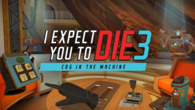 I Expect You to Die 3: Cog in the Machine (VR) Free Download
