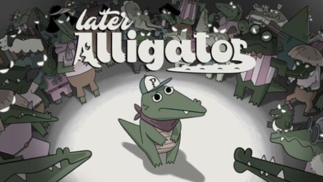 Later Alligator Free Download
