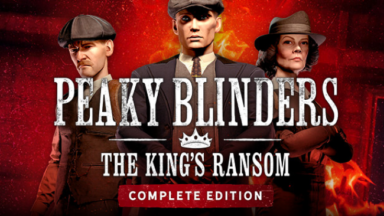 Peaky Blinders: The King's Ransom Complete Edition (VR) Free Download